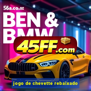 jogo de chevette rebaixado